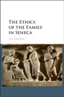 Image for The ethics of the family in Seneca