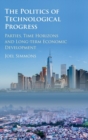 Image for The politics of technological progress  : parties, time horizons and long-term economic development