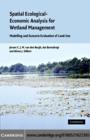 Image for Spatial ecological-economic analysis for wetland management: modelling and scenario evaluation of land-use