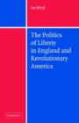 Image for The politics of liberty in England and revolutionary America