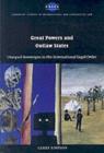 Image for Great powers and outlaw states: unequal sovereigns in the international legal order