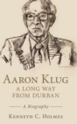 Image for Aaron Klug  : a long way from Durban