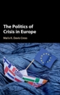 Image for The Politics of Crisis in Europe
