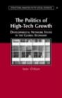 Image for The politics of high-tech growth: developmental network states in the global economy