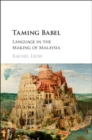 Image for Taming Babel  : language in the making of Malaysia