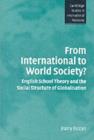 Image for From international to world society?: English school theory and the social structure of globalisation