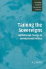 Image for Taming the sovereigns: institutional change in international politics