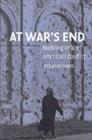 Image for At war&#39;s end: building peace after civil conflict