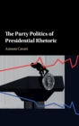 Image for The party politics of presidential rhetoric