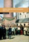 Image for People and politics in France, 1848-1870