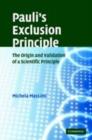 Image for Pauli&#39;s exclusion principle: the origin and validation of a scientific principle