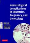 Image for Hematological complications in obstetrics, pregnancy, and gynecology