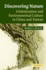 Image for Discovering nature: globalization and environmental culture in China and Taiwan