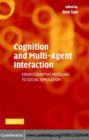 Image for Cognition and multi-agent interactions: from cognitive modeling to social simulation