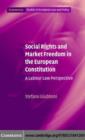 Image for Social rights and market freedom in the European constitution: a labour law perspective