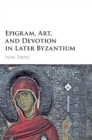 Image for Epigram, Art, and Devotion in Later Byzantium