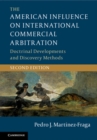 Image for The American influence on international commercial arbitration  : doctrinal developments and discovery methods