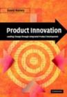 Image for Product innovation: leading change through integrated product development
