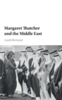 Image for Margaret Thatcher and the Middle East