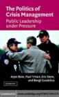 Image for The politics of crisis mangagement: public leadership under pressure