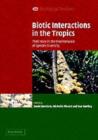 Image for Biotic interactions in the Tropics: their role in the maintenance of species diversity