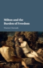 Image for Milton and the burden of freedom