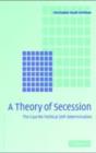 Image for A theory of secession: the case for political self-determination