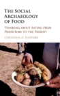Image for The Social Archaeology of Food