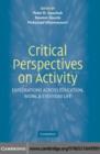 Image for Critical perspectives on activity: explorations across education, work, and everyday life