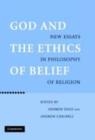 Image for God and the ethics of belief: new essays in philosophy of religion