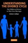 Image for Understanding the divorce cycle: the children of divorce in their own marriages
