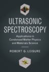 Image for Ultrasonic spectroscopy  : applications in condensed matter physics and materials science