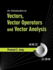 Image for An introduction to vectors, vector operators and vector analysis