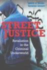 Image for Street justice: retaliation in the criminal underworld