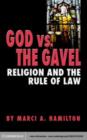 Image for God vs. the gavel: religion and the rule of law
