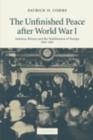 Image for The unfinished peace after World War I: America, Britain and the stabilisation of Europe, 1919-1932