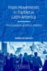Image for From movements to parties in Latin America: the evolution of ethnic politics