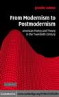 Image for From modernism to postmodernism: American poetry and theory in the twentieth century