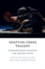 Image for Adapting Greek tragedy  : contemporary contexts for ancient texts