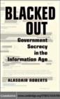 Image for Blacked out: government secrecy in the information age