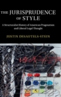Image for The jurisprudence of style  : a structuralist history of American pragmatism and liberal legal thought