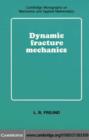 Image for Dynamic fracture mechanics.