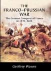 Image for The Franco-Prussian War: the German conquest of France in 1870-1871