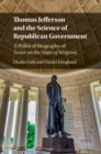 Image for Thomas Jefferson and the science of Republican government  : a political biography of Notes on the State of Virginia