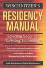 Image for Wischnitzer&#39;s residency manual: selecting, securing, surviving, succeeding