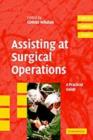 Image for Assisting at surgical operations: a practical guide