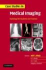 Image for Case studies in medical imaging: radiology for students and trainees