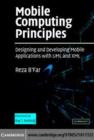 Image for Mobile computing principles: designing and developing mobile applications with UML and XML