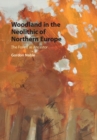 Image for Woodland in the Neolithic of Northern Europe  : the forest as ancestor