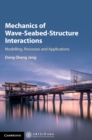 Image for Mechanics of wave-seabed-structure interactions  : modelling, processes and applications